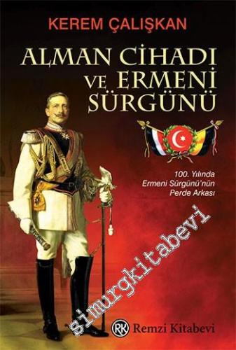 Alman Cihadı ve Ermeni Sürgünü: 100. Yılında Ermeni Sürgünü'nün Perde Arkası -        2015