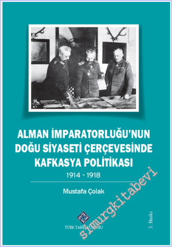 Alman İmparatorluğu'nun Doğu Siyaseti Çerçevesinde Kafkasya Politikası
