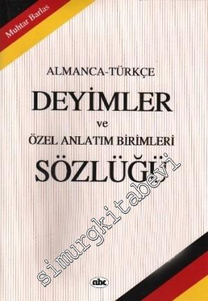 Almanca - Türkçe Deyimler ve Özel Anlatım Birimleri Sözlüğü -