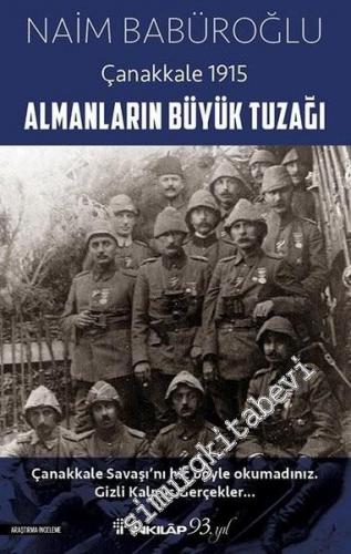 Almanların Büyük Tuzağı : Çanakkale 1915 -