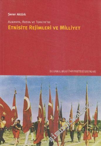 Almanya, Rusya ve Türkiye'de Etnisite Rejimleri ve Milliyet -