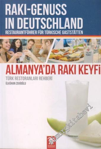 Almanya'da Rakı Keyfi: Türk Restoranları Rehberi = Rakı-Genuss in Deutschland: Retaurantführer Für Türkische Gaststatten -        2013