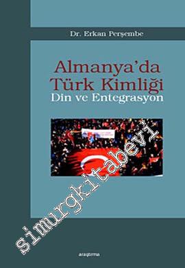 Almanya'da Türk Kimliği - Din ve Entegrasyon -