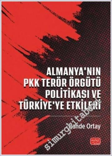 Almanya'nın PKK Terör Örgütü Politikası ve Türkiye'ye Etkileri -        2025