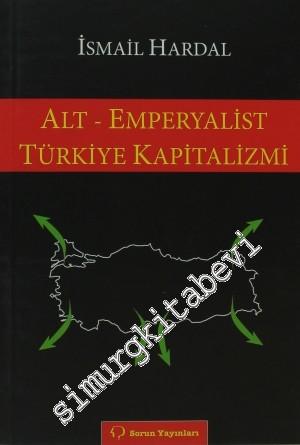 Alt - Emperyalist Türkiye Kapitalizmi -