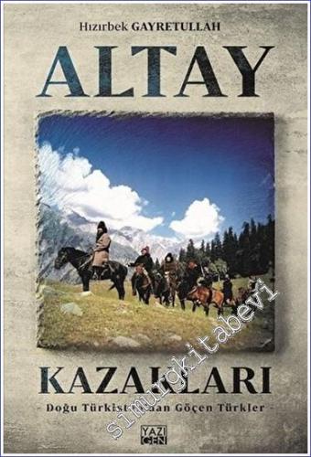 Altay Kazakları : Doğu Türkistan'dan Göçen Türkler -        2019