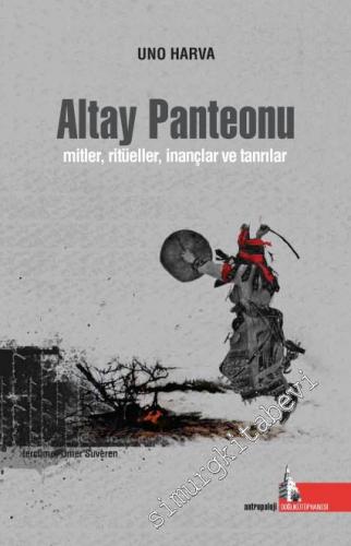Altay Panteonu: Mitler, Ritüeller, İnançlar ve Tanrılar -