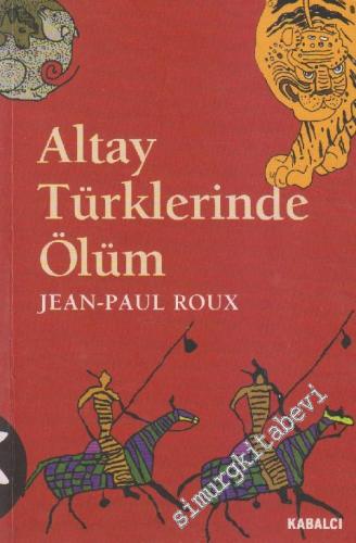 Altay Türklerinde Ölüm: Eskiçağ ve Ortaçağda