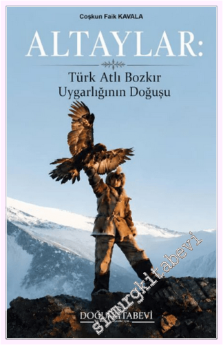 Altaylar : Türk Atlı Bozkır Uygarlığının Doğuşu