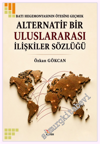 Alternatif Bir Uluslararası İlişkiler Sözlüğü : Batı Hegemonyasının Öt