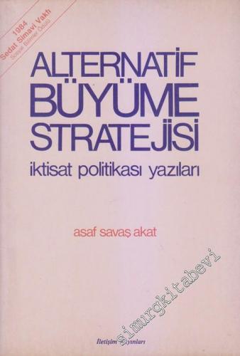 Alternatif Büyüme Stratejisi: İktisat Politikası Yazıları -