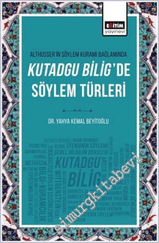 Althusser'in Söylem Kuramı Bağlamında Kutadgu Bilig'de Söylem Türleri -        2024