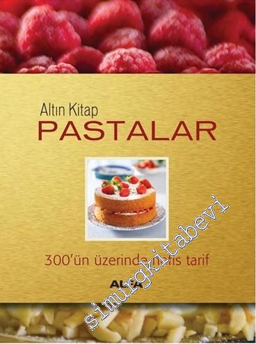 Altın Kitap Pastalar - 300'ün Üzerinde Nefis Tarif -        2010