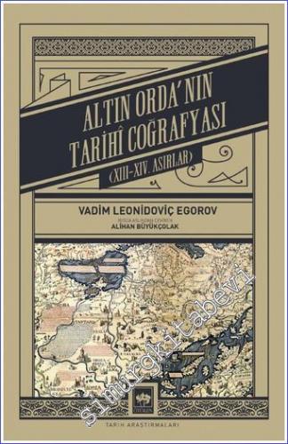 Altın Orda'nın Tarihî Coğrafyası . XIII - XIV. Asırlar - 2022