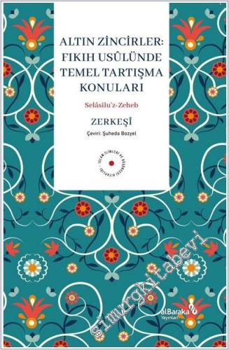 Altın Zincirler : Fıkıh Usulu¨nde Temel Tartışma Konuları - 2026