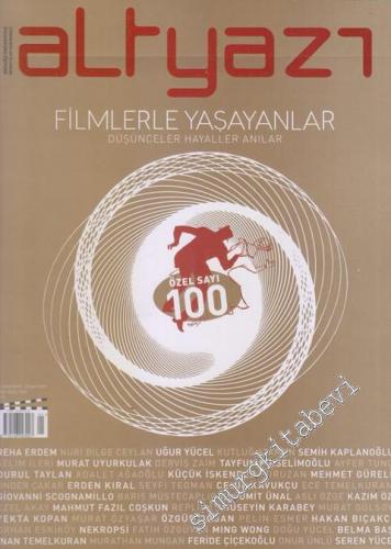 Altyazı Aylık Sinema Dergisi : Filmlerle Yaşayanalar: Düşünceler, Hayaller, Anılar - ÖZEL SAYI 100 - Sayı: 100      Kasım-Ocak 2011