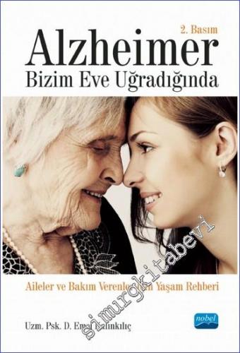 Alzheimer Bizim Eve Uğradığında: Aileler ve Bakım Verenler İçin Yaşam Rehberi -        2025
