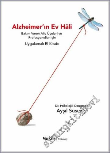 Alzheimer'ın Ev Hâli: Bakım veren aile üyeleri ve profesyoneller için uygulamalı el kitabı -        2025