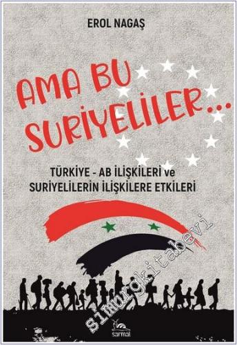 Ama Bu Suriyeliler : Türkiye - AB İlişkileri ve Suriyelilerin İlişkilere Etkileri -        2024