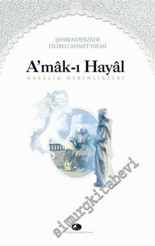 Amak-ı Hayal  = Hayalin Derinlikleri -