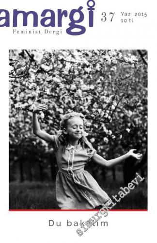 Amargi Üç Aylık Feminist Teori ve Politika Dergisi: Du Bakalım - Sayı: 37      Yaz