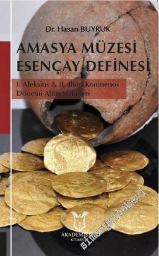 Amasya Müzesi Esençay Definesi :1. Aleksius ve 2. Jhon Komnenos Dönemi Altın Sikkeleri -        2020