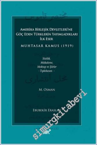 Amerika Birleşik Devletleri'ne Göç Eden Türklerin Yayımladıkları İlk Eser Muhtasar Kamus (1919) : Sözlük Mukaleme Mektup ve Şiirler Tıpkıbasım -        2024