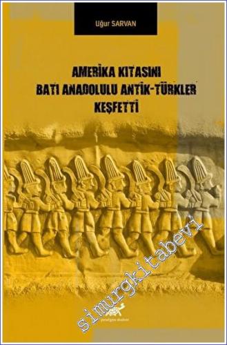 Amerika Kıtasını Batı Anadolulu Antik - Türkler Keşfetti - 2023
