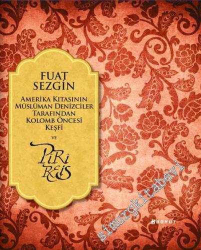 Amerika Kıtasının Müslüman Denizciler Tarafından Kolomb Öncesi Keşfi ve Piri Reis -