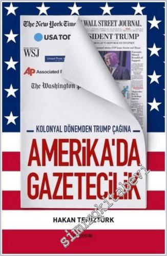Amerika'da Gazetecilik : Kolonyal Dönemden Trump Çağına -        2019