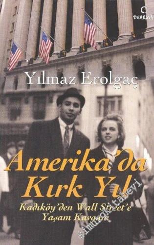 Amerika'da Kırk Yıl: Kadıköy'den Wall Street'e Yaşam Kavgam -        2006
