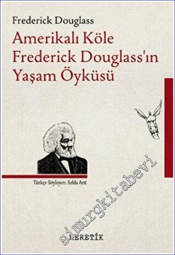 Amerikalı Köle Frederick Douglass'ın Yaşam Öyküsü - 2022