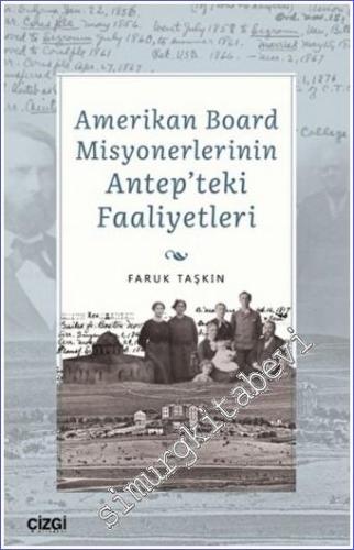Amerikan Board Misyonerlerinin Antep'teki Faaliyetleri -        2022