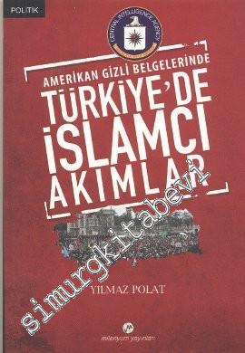 Amerikan Gizli Belgelerinde Türkiye'de İslâmcı Akımlar -        2010