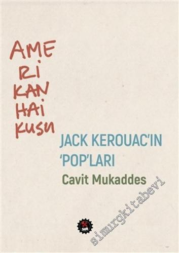 Amerikan Haikusu : Jack Kerouac'in Pop'ları -        2018