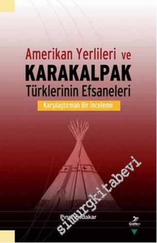 Amerikan Yerlileri ve Karakalpak Türklerinin Efsaneleri : Karşılaştırm