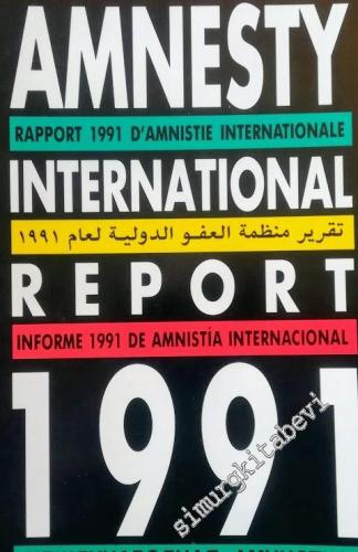Amnesty International Report 1991 - This report covers the period Janu