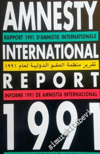 Amnesty International Report 1991 - This report covers the period January to December 1991 -        1991