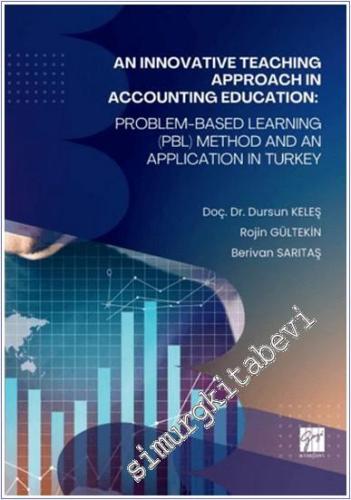 An Innovative Teaching Approach in Accounting Education: Problem - Based Learnıng (Pbl) Method And An Applıcatıon In Turkey - 2025