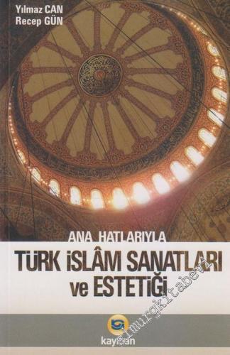 Ana Hatlarıyla Türk - İslam Sanatları ve Estetiği -        2024