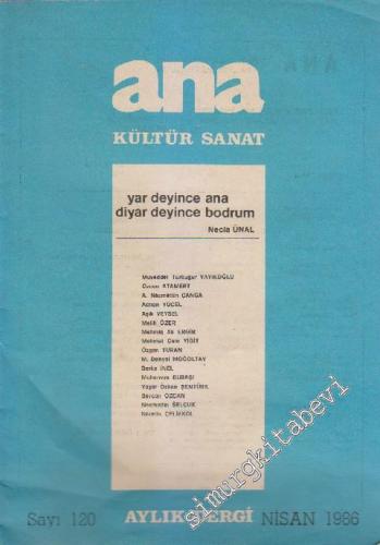 Ana Kültür Sanat Dergisi : Yar Deyince Ana, Diyar Deyince Bodrum - Sayı: 120    10  Nisan