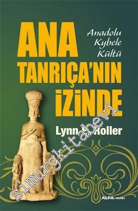 Ana Tanrıça'nın İzinde: Anadolu Kybele Kültü -