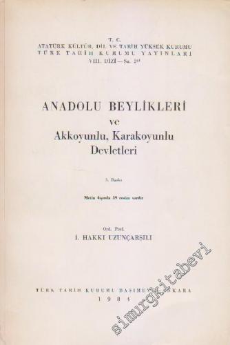 Anadolu Beylikleri ve Akkoyunlu Karakoyunlu Devletleri (Siyasi İdari Fikri İktisadi Hayat İlmi ve İctimai Müesseseler Halk ve Toprak) -