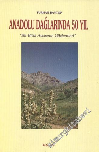 Anadolu Dağlarında 50 Yıl: Bir Bitki Avcısının Gözlemleri -        2000