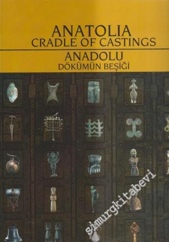Anadolu: Dökümün Beşiği = Anatolia: Cradle of Castings  -        2004