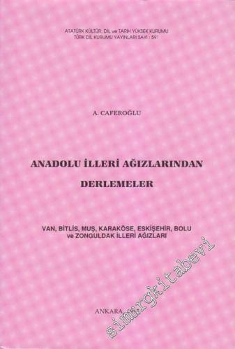Anadolu İlleri Ağızlarından Derlemeler: Van, Bitlis, Muş, Karaköse, Eskişehir, Bolu ve Zonguldak İlleri Ağızları -        1995