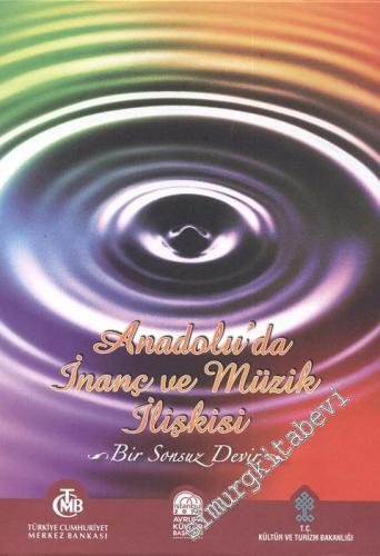 Anadolu İnanç ve Müzik İlişkisi - Bir Sonsuz Devir = The Relation of Belief and Music in Anatolia, An Eternel Cycle - 3 CD, 1 Kitap -