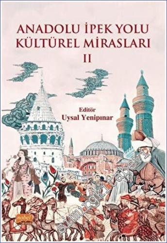 Anadolu İpek Yolu Kültürel Mirasları - II - 2022