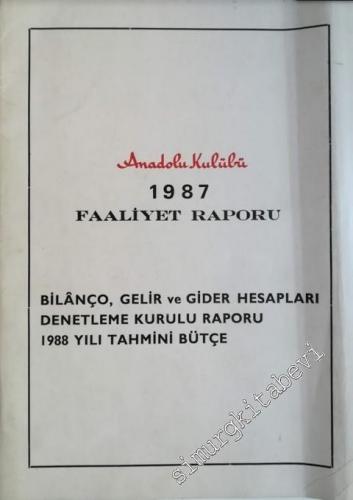 Anadolu Kulübü 1987 Faaliyet Raporu: Bilanço, Gelir ve Gider Hesapları, Denetleme Kurulu Raporu, 1988 Yılı Tahmini Bütçe -