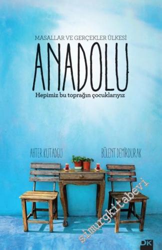 Anadolu: Masallar ve Gerçekler Ülkesi -
